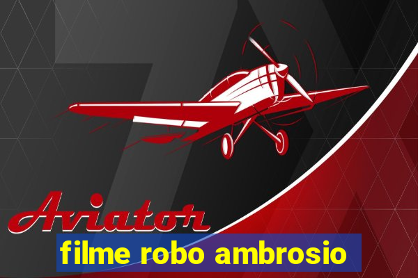 filme robo ambrosio